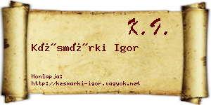 Késmárki Igor névjegykártya
